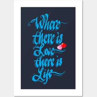 Where there is love there is life Posters and Art